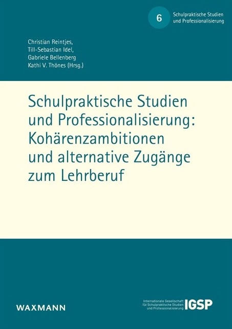 Schulpraktische Studien und Professionalisierung: Kohärenzambitionen und alternative Zugänge zum Lehrberuf, Schriftenreihe der IGSP